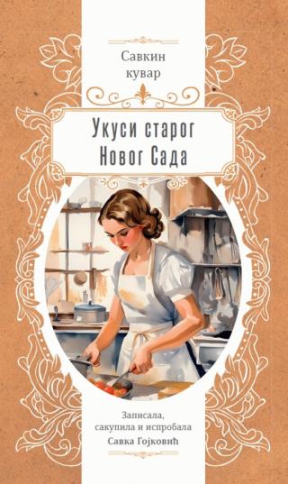 ukusi starog novog sada savkin kuvar savka gojković 