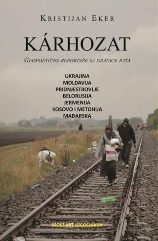 karhozat geopoetične reportaže sa granice rata kristijan eker 