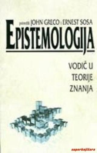 epistemologija vodič u teorije znanja ernest sosa john (prir ) greco 