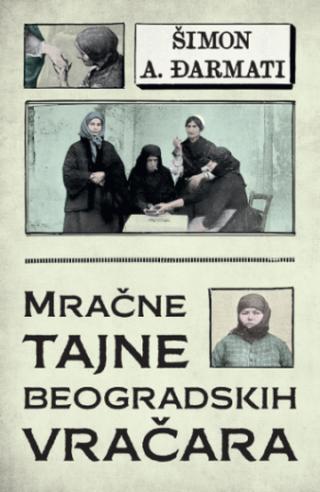 mračne tajne beogradskih vračara šimon a đarmati 