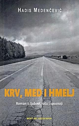 krv, med i hmelj roman o ljubavi, ratu i spoznaji hadis medenčević 