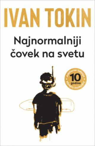 najnormalniji čovek na svetu jubilarno izdanje ivan tokin 