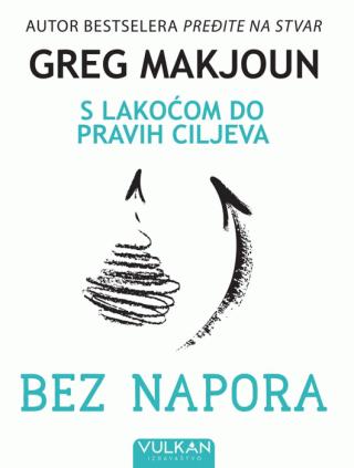 bez napora s lakoćom do pravih ciljeva greg makjoun 