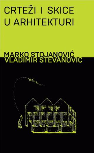 crteži i skice u arhitekturi marko stojanović vladimir stevanović 