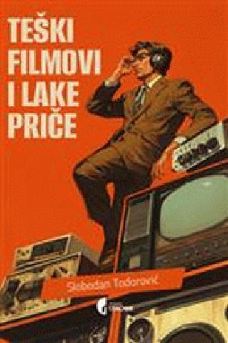 teški filmovi i lake priče slobodan todorović 