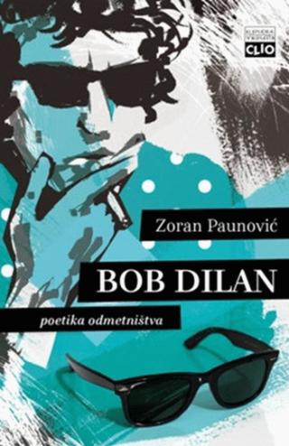 bob dilan poetika odmetništva zoran paunović 