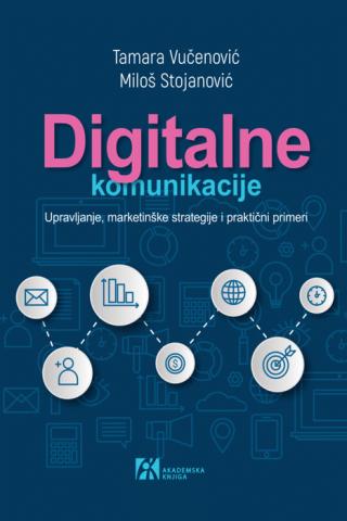 digitalne komunikacije upravljanje, marketinške strategije i praktični primeri miloš stojanović tamara vučenović 