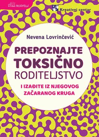 prepoznajte toksično roditeljstvo nevena lovrinčević 