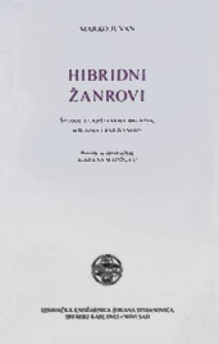 hibridni žanrovi studije o ukrštanjima iskustva, mišljenja i književnosti marko juvan 