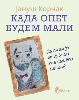 kada opet budem mali januš korčak 