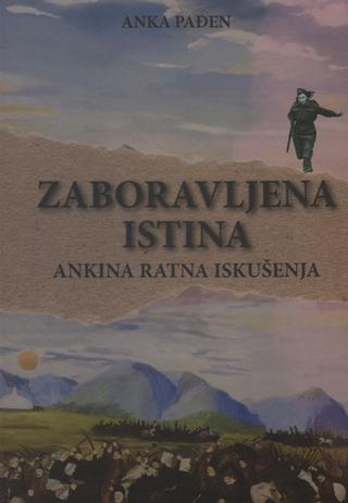 zaboravljena istina ankina ratna iskušenja anka pađen 