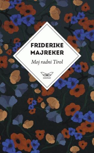 moj radni tirol (1996 2001) friderike majreker 