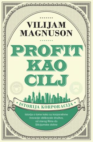 profit kao cilj istorija korporacija vilijam magnuson 