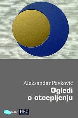ogledi o otcepljenju aleksandar pavković 