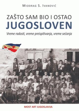 zašto sam bio i ostao jugosloven miodrag s ivanović 