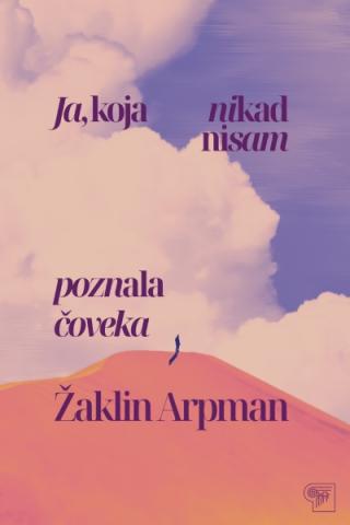 ja, koja nikad nisam poznala čoveka žaklin arpman 