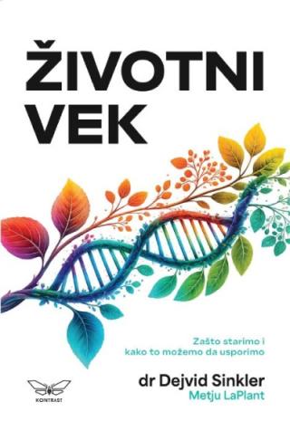 životni vek zašto starimo i kako to da usporimo dejvid sinkler 