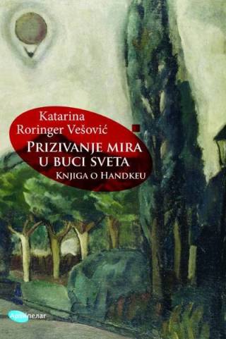 prizivanje mira u buci sveta knjiga o handkeu katarina vešović 