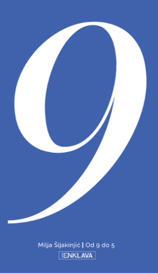 od 9 do 5 milja šijakinjić 