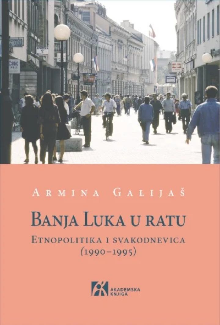 banja luka u ratu etnopolitika i svakodnevica (1990 1995) 