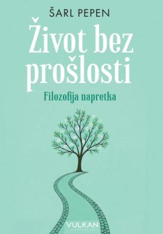 život bez prošlosti filozofija napretka šarl pepen 