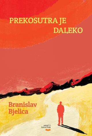 prekosutra je daleko branislav bjelica 