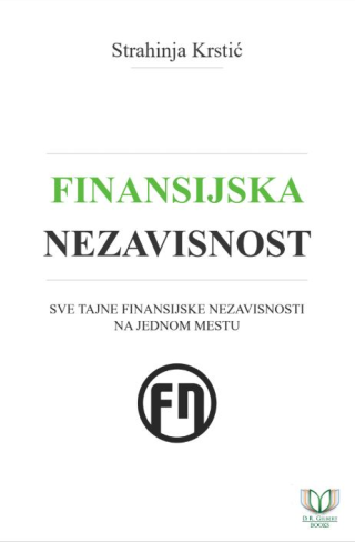 finansijska nezavisnost sve tajne finansijske nezavisnosti na jednom mestu strahinja krstić 