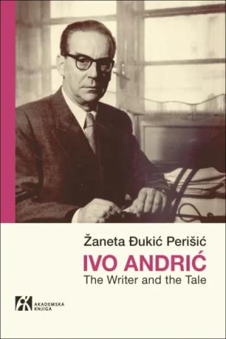 ivo andrić the writer and the tale žaneta đukić perišić 