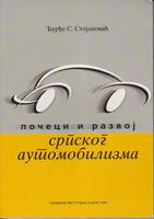 počeci i razvoj srpskog automobilizma vek automobilizma u srbiji 1903 2003  