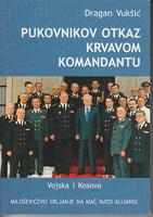 pukovnikov otkaz krvavom komandantu vojska i kosovo miloševićevo srljanje na mač nato alijanse  