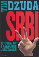 srbi istorija, mit i razaranje jugoslavije  