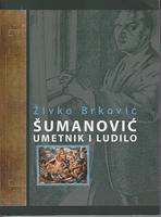 šumanović, umetnik i ludilo  