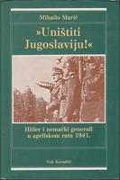  uništiti jugoslaviju hitler i nemački generali u aprilskom ratu 1941  