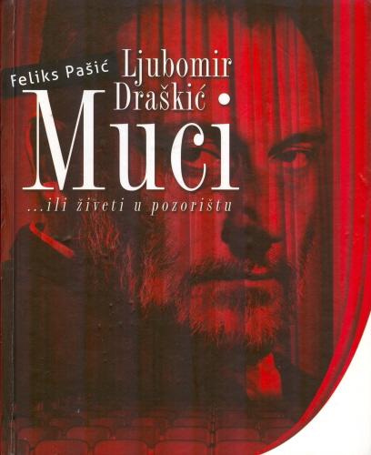 muci ljubomir draškić ili živeti u pozorištu 