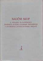 naučni skup u povodu 50 godišnjice raspada austro ugarske monarhije i stvaranja jugoslavenskedržave  