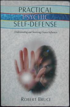 practical psychic self deffense understanding and surviving unseen influences  