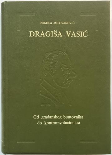 dragiša vasić od građanskog buntovnika do kontrarevolucionara 
