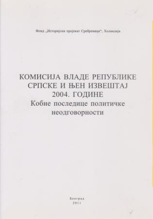 komisija vlade republike srpske i njen izveštaj 2004 godine kobne posledice političke neodgovornosti srebrenica 1995  
