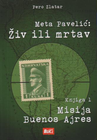 meta pavelić živ ili mrtav knjiga 1 misija buenos ajrres 