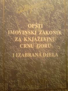 opšti imovinski zakonik za knjaževinu crnu goru i izabrana djela  