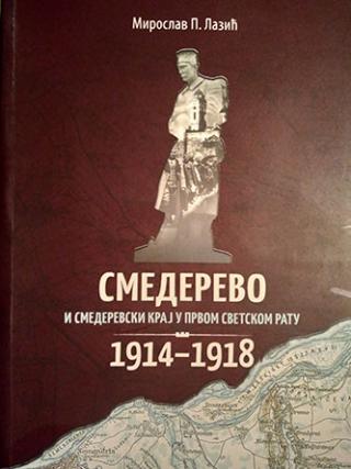smederevo i smederevski kraj u prvom svetskom ratu 1914 1918  